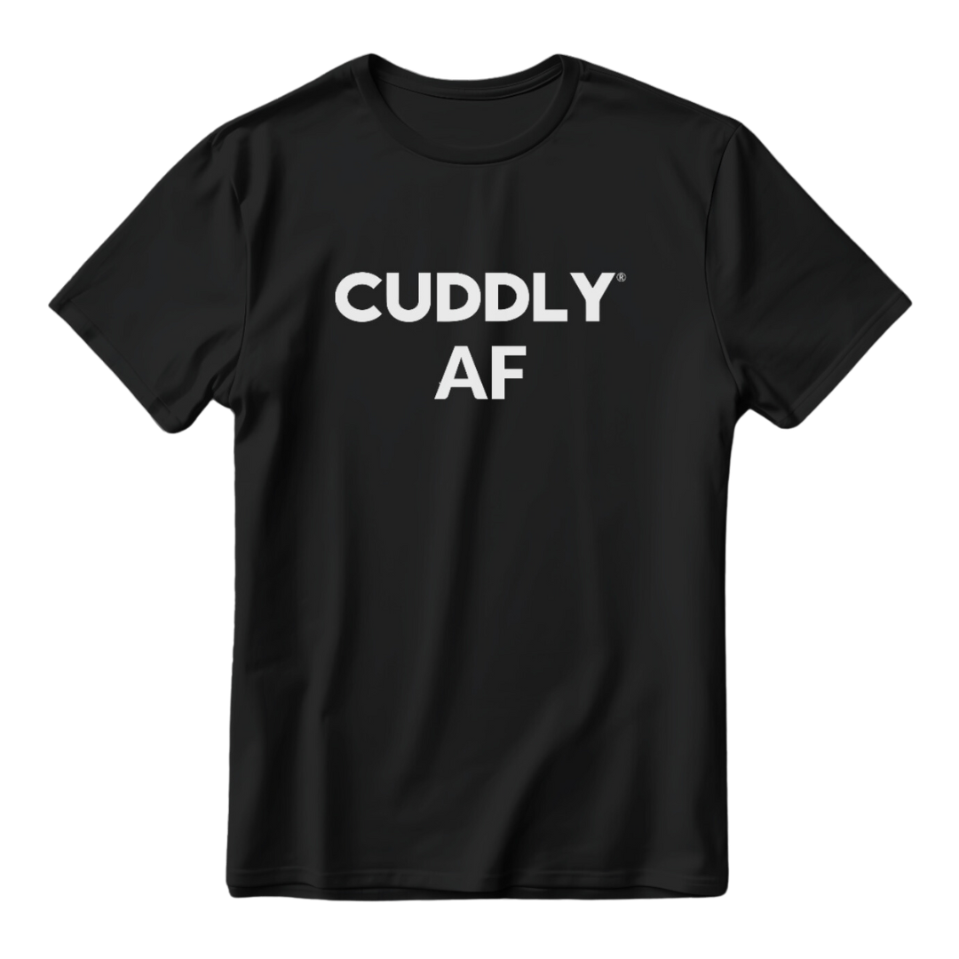 CUDDLY AF T-Shirt